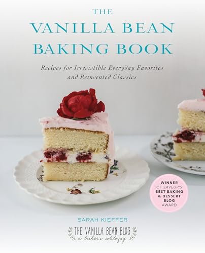 The Vanilla Bean Baking Book: Recipes for Irresistible Everyday Favorites and Reinvented Classics - Click to Buy
