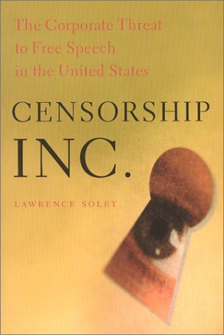 Censorship, Inc.: The Corporate Threat to Free Speech in the United States - Click to Buy