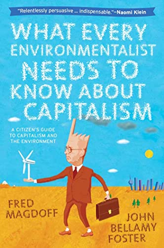 What Every Environmentalist Needs to Know About Capitalism - Click to Buy