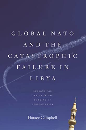 Global NATO and the Catastrophic Failure in Libya - Click to Buy
