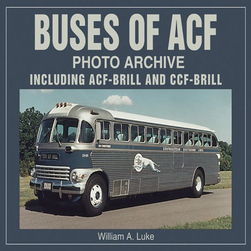 Buses of ACF Photo Archive: Including ACF-Brill and CCF-Brill