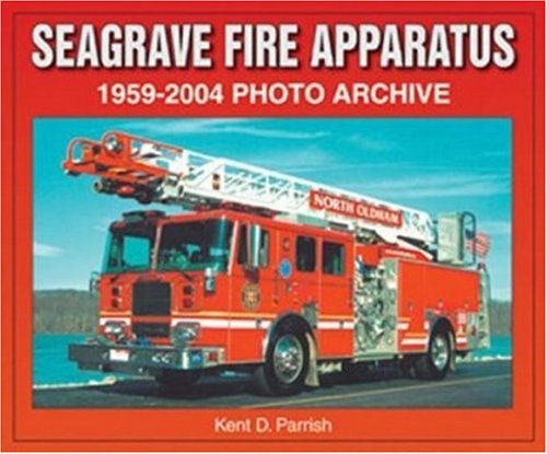 Seagrave Fire Apparatus 1959-2004 Photo Archive - Click to Buy