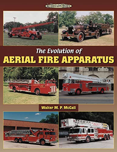 The Evolution of Aerial Fire Apparatus (Illustrated History): An Illustrated History - Click to Buy