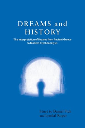 Dreams and History: The Interpretation of Dreams from Ancient Greece to Modern Psychoanalysis - Click to Buy