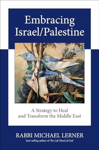 Embracing Israel/Palestine: A Strategy to Heal and Transform the Middle East - Click to Buy