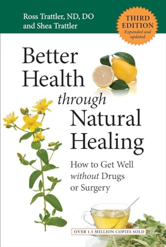Better Health through Natural Healing, Third Edition: How to Get Well without Drugs or Surgery - Click to Buy