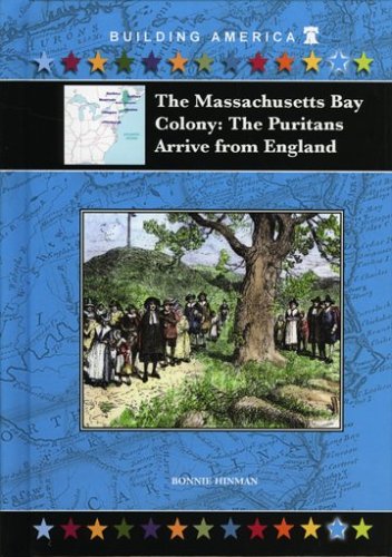 The Massachusetts Bay Colony: The Puritans Arrive from England (Building America) - Click to Buy
