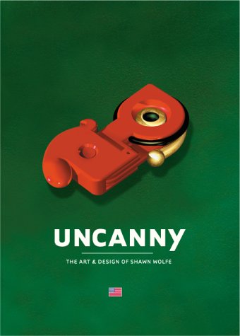 Uncanny: The Art & Design of Shawn Wolfe - Click to Buy
