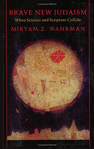 Brave New Judaism: When Science and Scripture Collide - Click to Buy