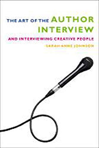 The Art of the Author Interview: And Interviewing Creative People - Click to Buy