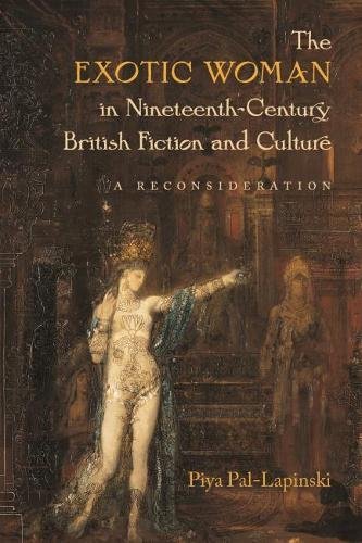 The Exotic Woman in Nineteenth-Century British Fiction and Culture: A Reconsideration - Click to Buy