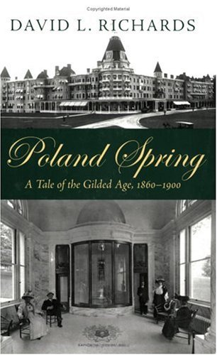 Poland Spring: A Tale of the Gilded Age, 1860-1900 - Click to Buy