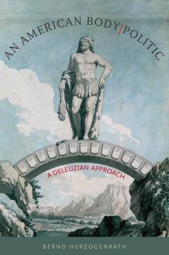 An American Body/Politic: A Deleuzian Approach (Re-mapping the Transnational: a Dartmouth Series in American Studies)