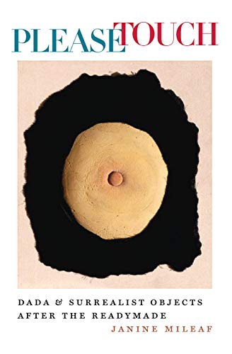Please Touch: Dada and Surrealist Objects after the Readymade - Click to Buy