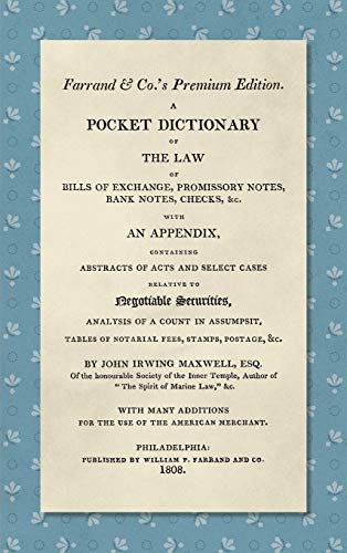 A Pocket Dictionary of the Law of Bills of Exchange, Promissory Notes, Bank Notes, Checks, &c. [1808]: With an Appendix, Containing Abstracts of Acts ... for the Use of the American Merchant - Click to Buy