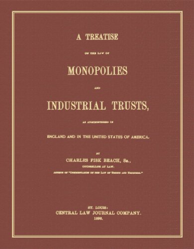A Treatise on the Law of Monopolies and Industrial Trusts, As Administered in England and in the United States of America - Click to Buy
