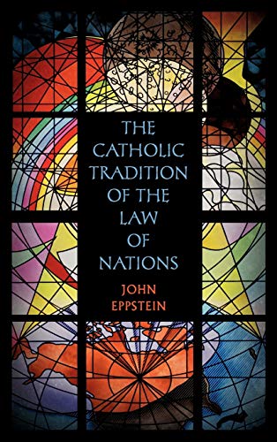 The Catholic Tradition of the Law of Nations - Click to Buy