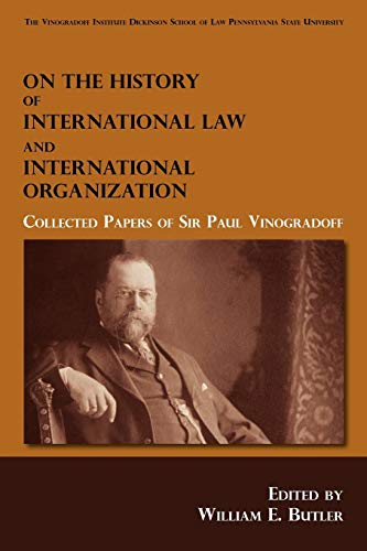 On the History of International Law and International Organization: Collected Papers of Sir Paul Vinogradoff