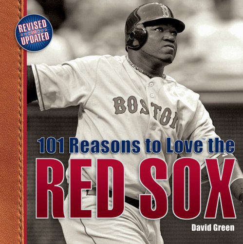 101 Reasons to Love the Red Sox: And 10 Reasons to Hate the Yankees - Click to Buy