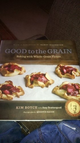 Good to the Grain: Baking with Whole-Grain Flours - Click to Buy