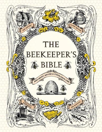 The Beekeeper's Bible: Bees, Honey, Recipes & Other Home Uses - Click to Buy