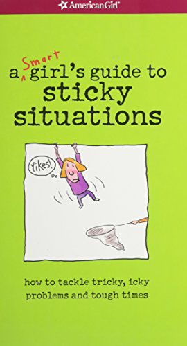 A Smart Girl's Guide to Sticky Situations: How to Tackle Tricky, Icky Problems and Tough Times. - Click to Buy