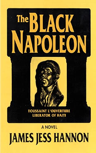 The Black Napoleon: Toussaint L'Ouverture Liberator of Haiti
