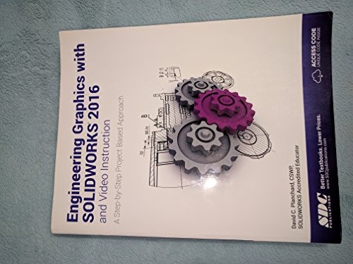 Engineering Graphics with SOLIDWORKS 2016 and Video Instruction: A Step-by-step Project Based Approach Utilizing 3d Solid Modeling