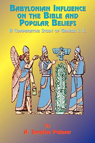 Babylonian Influence on the Bible and Popular Beliefs: A Comparative Study of Genesis 1. 2. - Click to Buy