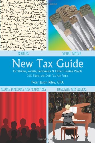 New Tax Guide for Writers, Artists, Performers, & Other Creative People 2012: With 2011 Tax Year Forms - Click to Buy