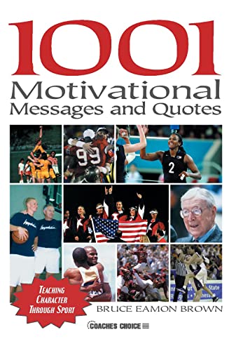 1001 Motivational Messages and Quotes for Athletes and Coaches: Teaching Character Through Sport - Click to Buy