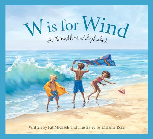 W is for Wind: A Weather Alphabet (Science Alphabet)