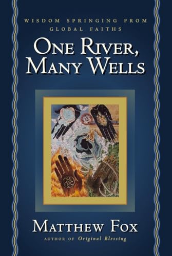 One River, Many Wells: Wisdom Springing from Global Faiths - Click to Buy