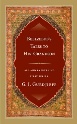 Beelzebub's Tales to His Grandson: All and Everything, First Series - Click to Buy