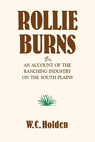 Rollie Burns: Or an Account of the Ranching Industry on the South Plains - Click to Buy
