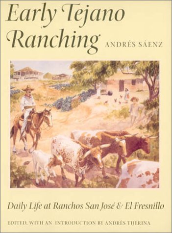 Early Tejano Ranching: Daily Life at Ranchos San Jose and El Fresnillo - Click to Buy