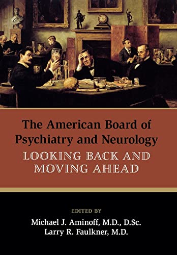 The American Board of Psychiatry and Neurology: Looking Back and Moving Ahead