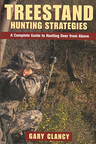 Treestand Hunting Strategies: A Complete Guide to Hunting Big Game from Above - Click to Buy
