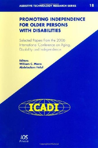 Promoting Independence for Older Persons With Disabilities: Selected Papers from the 2006 International Conference on Aging, Disability And Independence: Volume 18 Assistive Technology Research Series - Click to Buy