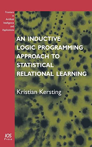 An Inductive Logic Programming Approach to Statistical Relational Learning (Frontiers in Artificial Intelligence and Applications, Vol. 148) - Click to Buy