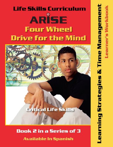 Life Skills Curriculum: ARISE Four Wheel Drive for the Mind, Book 2: Learning Strategies & Time Management (Learner's Workbook) - Click to Buy