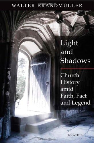 Light and Shadows: Church History Amid Faith, Facts and Legend - Click to Buy