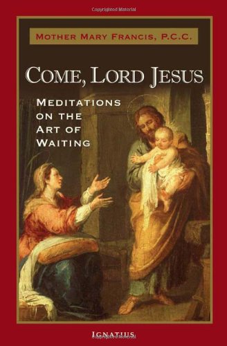 Come, Lord Jesus: Meditations on the Art of Waiting - Click to Buy