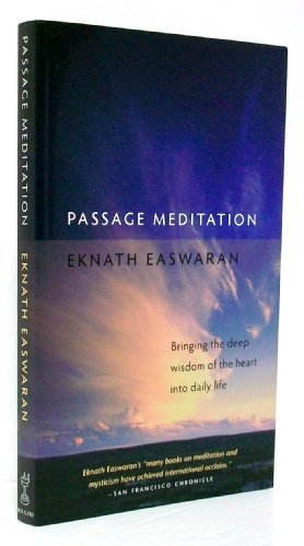 Passage Meditation: Bringing the Deep Wisdom of the Heart into Daily Life (Essential Easwaran Library) - Click to Buy