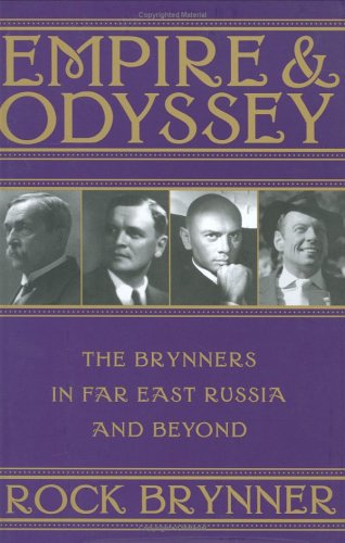 Empire and Odyssey: The Brynners in Far East Russia and Beyond - Click to Buy