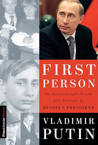 First Person: An Astonishingly Frank Self-Portrait by Russia's President Vladimir Putin - Click to Buy