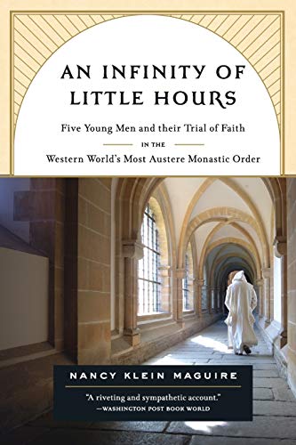 An Infinity of Little Hours: Five Young Men and Their Trial of Faith in the Western World's Most Austere Monastic Order - Click to Buy