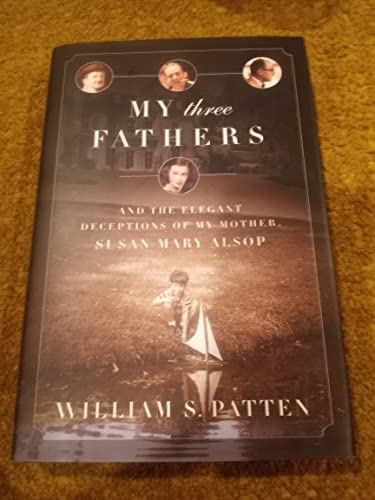 My Three Fathers: And the Elegant Deceptions of My Mother, Susan Mary Alsop - Click to Buy