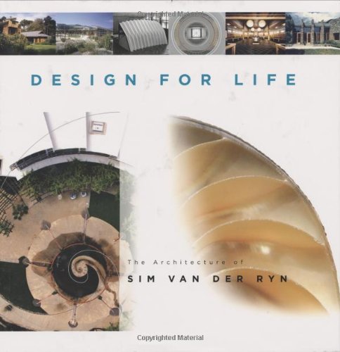 Design For Life: The Architecture of Sim Van der Ryn - Click to Buy