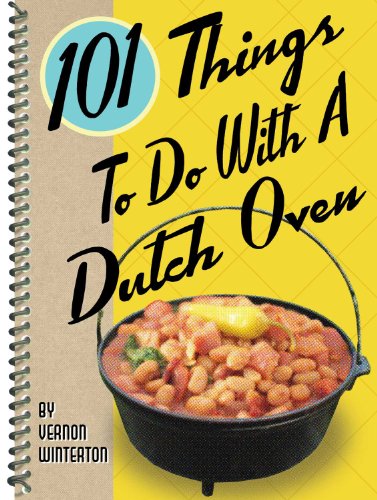 101 Things to Do With a Dutch Oven (101 Cookbooks) - Click to Buy